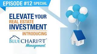 #12 (Special) | Elevate Your Real Estate Investment - Introducing Blue Chariot Management