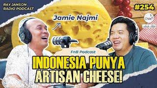 #254 CALLING ALL CHEESE LOVER!!! | INDONESIA PUNYA ARTISAN CHEESE! | WITH JAMIE NAJMI | FnB PODCAST