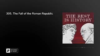 305. The Fall of the Roman Republic