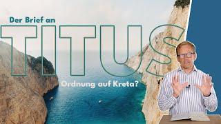 Ordnung auf Kreta? Der Titusbrief erklärt || Michael Hardt