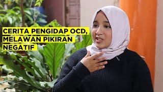 CERITA PENGIDAP OCD YANG BANGKIT MELAWAN PIKIRAN NEGATIF | PART 1