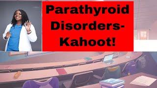 Parathyroid Disorders in Nursing-Kahoot!