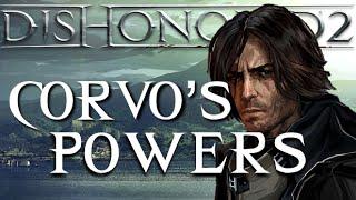 DISHONORED 2 - A GUIDE TO CORVO'S POWERS