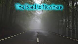 The Road to Nowhere - Creepypasta By Nick Botic