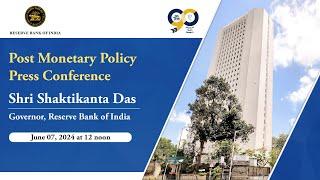 Post Monetary Policy Press Conference by Shri Shaktikanta Das, RBI Governor- June 07, 2024