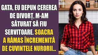 Gata, eu depun cererea de divorț, m-am săturat să fiu servitoare - soacra a rămas încremenită de cuv