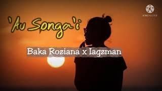 'Au Songa'ini'o - Baka Roziana x iagzman