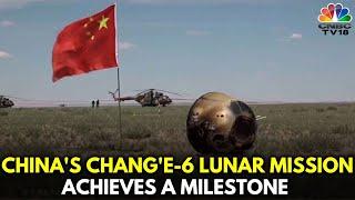 China's Chang'e-6 Lunar Mission Retrieves First Samples From Moon's Far Side | N18G | CNBC TV18