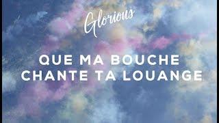 Glorious - Que ma bouche chante ta louange - Album : 1000 échos