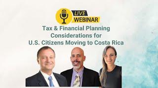 Tax & Financial Planning Considerations for U.S. Citizens Moving to Costa Rica