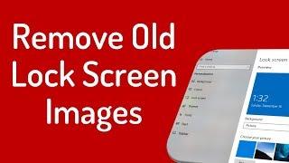 How to remove old Lock Screen Images from Settings Page in Windows 10