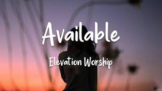 Elevation Worship - Available (lyrics)  | 1 Hour