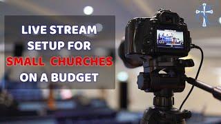 Live Stream Setup For Small Churches (Everything You Need To Get Started)