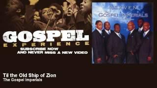 The Gospel Imperials - Til the Old Ship of Zion - Gospel