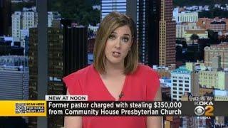 Former pastor charged with stealing $350k from Community House Presbyterian Church