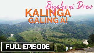 Unique culture of Kalinga (Full Episode) | Biyahe Ni Drew