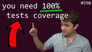 your tests should have 100% coverage