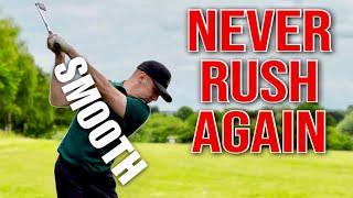 How To Never Rush Your Golf Swing