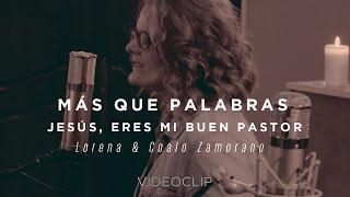 Lorena y Coalo Zamorano – Más Que Palabras / Jesús, Eres Mi Buen Pastor (Sesiones Orgánicas)