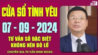 Nghe Tư Vấn Cửa Sổ Tình Yêu Ngày 07/09/2024 | Đinh Đoàn Tư Vấn Số Đặc Biệt Tình Yêu Không Nên Bỏ Lỡ