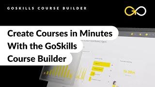 Create Online Training Courses in Minutes with the GoSkills Course Builder