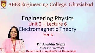 Lecture 6 (Unit 2) || Electromagnetic Theory - Part 6 || Engineering Physics