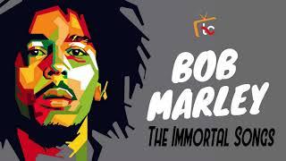 The Immortal Songs Of Bob Marley - Best Reggae Songs Of Jamaica - Greatest Hits Bob Marley Songs