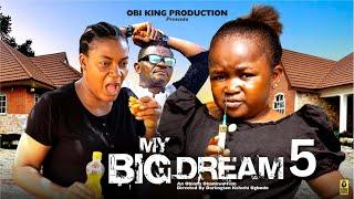 MY BIG DREAMS 5 - EBUBE OBIO, QUEEN NWOKOYE - 2024 Latest Nigerian Nollywood Movie