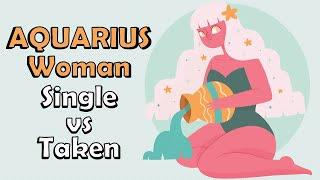 Aquarius Woman – SINGLE versus TAKEN