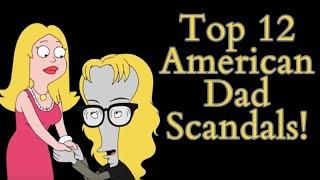 Top 12 American Dad Scandals! (American Dad Video Essay) (Top 10 List)