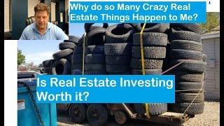 Why Do I have So Many Evictions and Crazy Real Estate Encounters? Is Real Estate Investing Worth it?