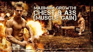 MAXIMUM GROWTH! Chest & Abs! (Muscle Gain)
