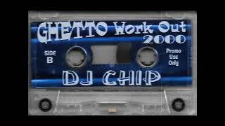 GHETTO WORKOUT 2000 - DJ CHIP