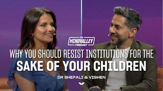 Why You Should Resist Institutions for the Sake of Your Children | The Mindvalley Podcast | Ep #53