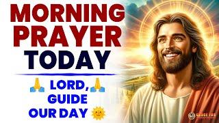 MORNING PRAYER TODAY  Lord, guide our day 