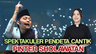 Gus iqdam terbaru - Spektakuler Pendeta Cantik Pintar Sholawatan