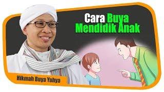 Cara Buya Mendidik Anak - Hikmah Buya Yahya