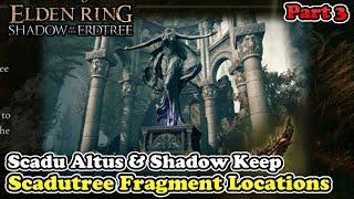 Scadutree Fragment Locations in Scadu Altus & Shadow Keep Elden Ring Shadow of the Erdtree DLC