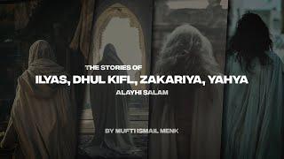 THE STORIES OF ILYAS, DHUL KIFL, ZAKARIYA AND YAHYA (A.S)