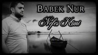 Babek Nur-Nefes Kimi 2024