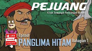 PEJUANG | Ep: PANGLIMA HITAM | Bah. 1