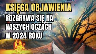 Księga Objawienia rozgrywa się na naszych oczach w 2024 roku