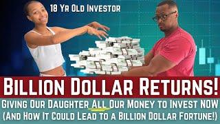 Should We Give Our Daughter Money to Invest NOW - With a Billion Dollar Potential Return!