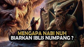 Mengapa Nabi Nuh Biarkan Iblis Menumpang di Kapalnya ? Ternyata... | Sejarah Islam