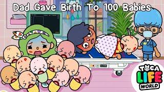 DAD GAVE BIRTH TO 100 BABIES  Sad Story | Toca Life World | OGG Toca Boca
