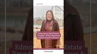 Edmonton Real Estate Trends | What Buyers & Sellers Need to Know!