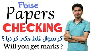 Fbise Papers Marking: What if u attempt question on wrong place ?