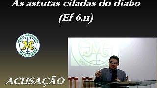 As astutas ciladas do diabo (Ef 6.11) -  Acusação