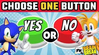 Choose One Button | Yes Or No Challenge | Sonic Kids Brain Break