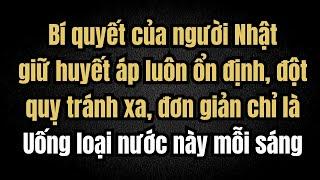 3 Loại nước mà người Nhật uống mỗi sáng: Huyết áp luôn ổn định, đột quỵ tránh xa, sống thọ 100 tuổi